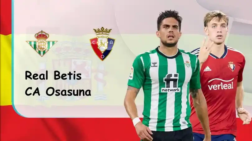 ONE88 Real Betis vs CA Osasuna – Tip bóng đá miễn phí hôm nay – 03h00 – 27/08/2022 – VĐQG Tây Ban Nha